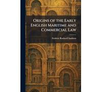 Origins of the Early English Maritime and Commercial Law