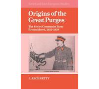 Origins of the Great Purges: The Soviet Communist Party Reconsidered, 1933 1938: 43 (Cambridge Russian, Soviet and Post-Soviet Studies, Series Number 43)