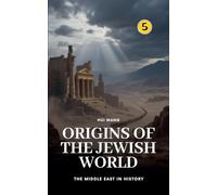 Origins of the Jewish World: The Middle East in History: 5