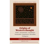 Origins of Western thought: 4-Books Collected Edition (Complex Philosophy in simple terms)