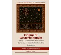 Origins of Western thought: Pivotal ideas edition (Complex Philosophy in simple terms)