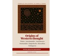 Origins of Western thought: Pivotal ideas edition (Complex Philosophy in simple terms)