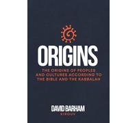 Origins: The Origins of Peoples and Cultures According to the Bible and the Kabbalah (Complete Edition): From Genesis and the Kabbalah to the Peoples of the World