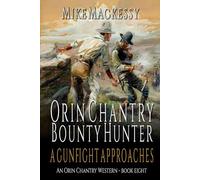 Orin Chantry: Bounty Hunter: A Gunfight Approaches: A Western Adventure (An Orin Chantry Western)