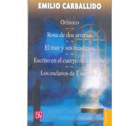 Orinoco; Rosa de DOS Aromas; El Mar y Sus Misterios; Escrito En El Cuerpo de La Noche; Los Esclavos de Estambul (Coleccion Popular (Fondo de Cultura Economica))