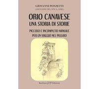 Orio Canavese, una storia di storie. Piccolo e incompleto manuale per un viaggio nel passato