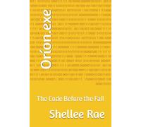 Oríon.exe: The Code Before the Fall