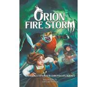 Orion Fire Storm: Star Travelers Join Forces with Elves and Dragons to Face a Rising Threat (Dragon & Dinosaur Chronicles)