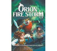 Orion Fire Storm: Star Travelers Join Forces with Elves and Dragons to Face a Rising Threat (Dragon & Dinosaur Chronicles)