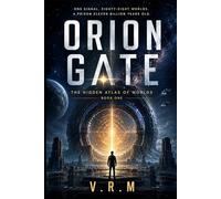 ORION GATE: The Hidden Atlas of Worlds: Book One of an Epic First-Contact Science Fiction Saga