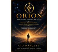 ORIÓN MÉTODO DE TRANSFORMACIÓN: FORMACIÓN INTEGRAL PARA COACHES
