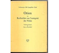 Orion ou Recherches sur l'Antiquité des Védas