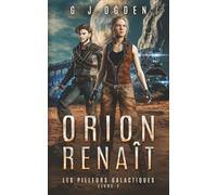 Orion renaît: Une aventure de space opera et de chasse aux trésors dans les étoiles (Les Pilleurs Galactiques)