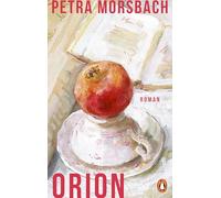 Orion: Roman - 'Mit ihrem lakonischen Ton hilft sie uns, über unsere unbelehrbare, unbändig vitale und komische Welt zu lachen.' Hubert Winkels
