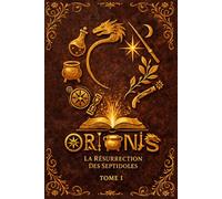 Orionis Tome 1: La résurrection des Septidoles (Orionis VF)