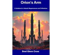 Orion's Arm: A Guidebook to Galactic Megastructures and Civilizations