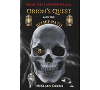 Orion's Quest and the Belief Path From The Lantern Realm (Orion's Quest of 13 Paths From The Lantern Realm)
