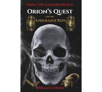 Orion's Quest and the Endurance Path From The Lantern Realm (Orion's Quest of 13 Paths From The Lantern Realm)
