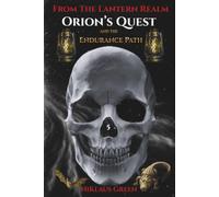 Orion's Quest and the Endurance Path From The Lantern Realm (Orion's Quest of 13 Paths From The Lantern Realm)