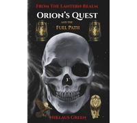 Orion's Quest and the Fuel Path From The Lantern Realm (Orion's Quest of 13 Paths From The Lantern Realm)