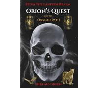 Orion's Quest and the Oxygen Path From The Lantern Realm (Orion's Quest of 13 Paths From The Lantern Realm)