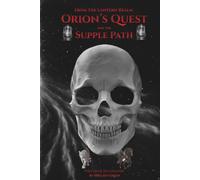 Orion's Quest And The Supple Path: From The Lantern Realm (Orion's Quest of Thirteen Paths From The Lantern Realm)