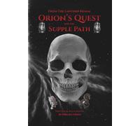 Orion's Quest And The Supple Path: From The Lantern Realm (Orion's Quest of Thirteen Paths From The Lantern Realm)