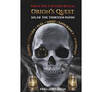 Orion's Quest Six of the Thirteen Paths From The Lantern Realm: Supple Path | Oxygen Path | Fuel Path | Mind Path | Endurance Path | Boundary Path (Orion's Quest of 13 Paths From The Lantern Realm)