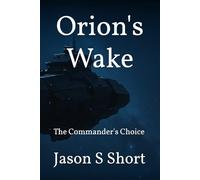 Orion's Wake: The Commander's Choice