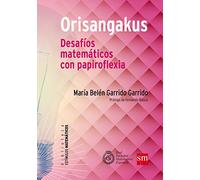Orisangakus. Desafíos matemáticos con papiroflexia: 6 (Estímulos Matemáticos)