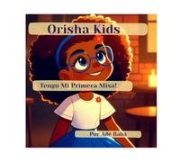 Orisha Kids: Tengo Mi Primera Misa!