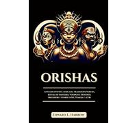ORISHAS: Antiche divinità africane, tradizioni Yoruba, rituali di Santeria, Voodoo e Hoodoo, preghiere e storie di Ifá, Yemoja e altri (Italian Edition) (Serie Saggezza Celeste)