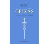 Orixás - Os Deuses Que Habitam Em Nós