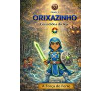 Orixazinho Guardiões do Axe: A Força do Ferro