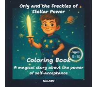 Oriy and the Freckles of Stellar Power: A magical story about the power of self-acceptance (Stories by Nin.ART. The Light in You Comes Alive)