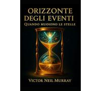 ORIZZONTE DEGLI EVENTI: Quando muoiono le stelle (Event Horizon)