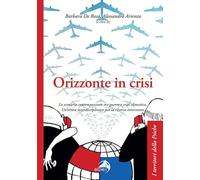 Orizzonte in crisi. Lo scenario contemporaneo tra guerre e crisi climatica. Un'ottica interdisciplinare per la ricerca-intervento (I territori della psiche)