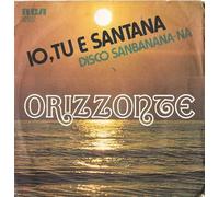 Orizzonte - Io, Tu E Santana / Disco Sanbanana-Na