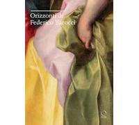 Orizzonti di Federico Barocci (Saggi in officina)