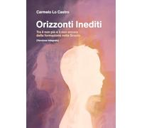 Orizzonti Inediti: Tra il non più e il non ancora della formazione nella Scuola (Versione Integrale)