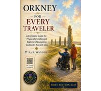 ORKNEY FOR EVERY TRAVELER: A Complete Guide for Physically Challenged Explorers Navigating Scotland's Ancient Isles