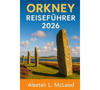 ORKNEY REISEFÜHRER 2026: Entdecken Sie Skara Brae, die St. Magnus Kathedrale, Hoy's Cliffs, Westray und den Ring von Brodgar