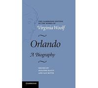 Orlando: A Biography (The Cambridge Edition of the Works of Virginia Woolf)