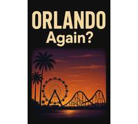 Orlando, Again? - Funny Notebook Journal for Traveling, Friends, New Job, Christmas, Birthday (6 x 9 inch)