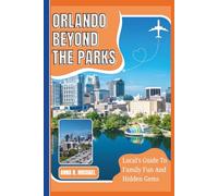 ORLANDO BEYOND THE PARKS: Local's Guide To Family Fun And Hidden Gems.