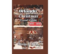 Orlando Christmas Travel Guide 2025 - 2026: Discover Holiday Magic, Seasonal Events, and Family-Friendly Adventures