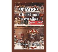 Orlando Christmas Travel Guide 2025 - 2026: Discover Holiday Magic, Seasonal Events, and Family-Friendly Adventures