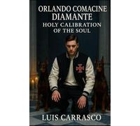 ORLANDO COMACINE DIAMANTE: HOLY CALIBRATION OF THE SOUL