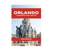 ORLANDO COMPREHENSIVE TRAVEL GUIDE 2026