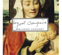 Orlando Consort - Loyset Compere: Orlando Consort